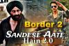 'سندے آتے ہیں' کا نیا ورژن بارڈر 2 میں تیار ہوگا
