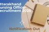 اتراکھنڈ میں نرسنگ آفیسرز کے لیے بھرتی