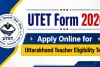 اتراکھنڈ بورڈ آف اسکول ایجوکیشن (UBSE) نے UTET 2026 کے لیے  آن لائن درخواست کا عمل شروع