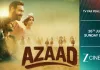 فلم ’’آزاد‘‘ کا ورلڈ ٹیلی ویژن پریمیئر 26 جولائی کو رات 9 بجے زی سینما پر ہوگا